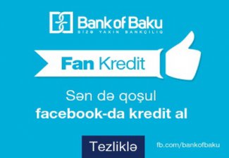 Bank of Baku начинает выдачу пользователям Facebook кредитов и Bolkart без справки