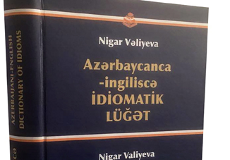 Вышел из печати «Азербайджано-английский идиоматический словарь» профессора Нигяр Велиевой