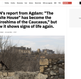 Сербское издание опубликовало обширный репортаж об Агдаме