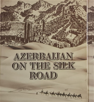 Издана книга под названием«Азербайджан на Шелковом пути»