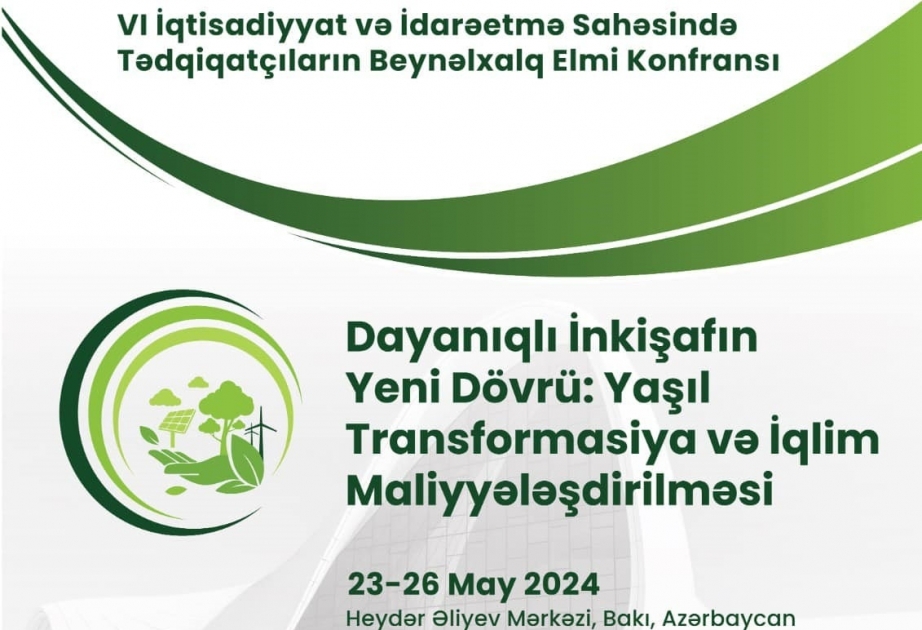 В Баку состоится международная конференция «Новая эпоха устойчивого развития: зеленая трансформация и климатическое финансирование»