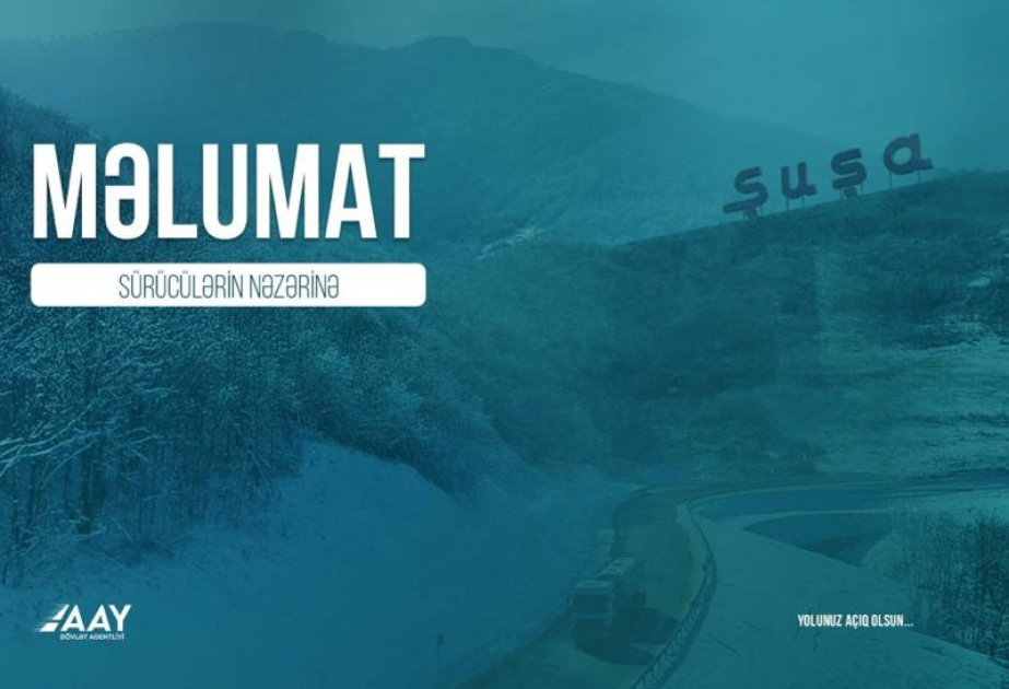 Госагентство автодорог Азербайджана обратилось к водителям, следующим в Шушу