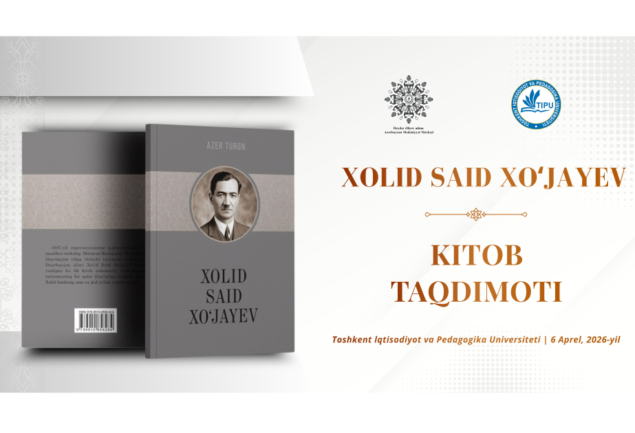 В Узбекистане презентуют книгу о Халиде Саиде Ходжаеве и откроют аудиторию азербайджановедения
